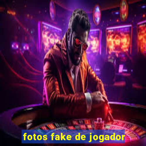 fotos fake de jogador